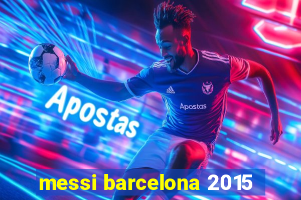 messi barcelona 2015